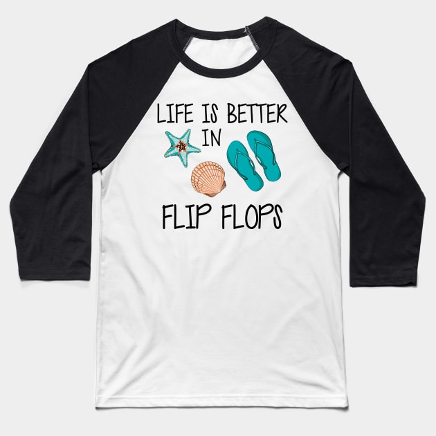 Vacation - Life is better in flip flops Baseball T-Shirt by KC Happy Shop